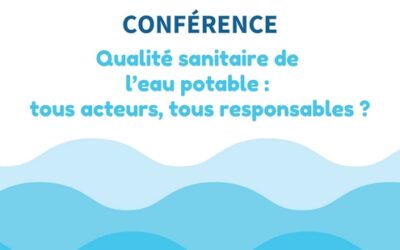 CONFERENCE : Qualité sanitaire de l’eau potable…